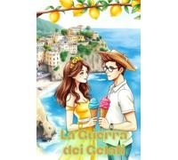 La Guerra dei Gelati (Italian Edition): Una commedia romantica enemies-to-lovers ambientata nelle Cinque Terre, tra gelati artigianali, tradizioni di ... Comedy) (LOL Europa: The Comedy Collection)