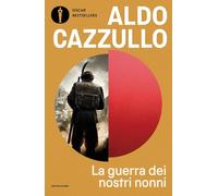 La guerra dei nostri nonni. 1915-1918: storie di uomini, donne, famiglie (Oscar bestsellers)