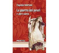 La guerra dei pesci e altre storie (Romanzi e racconti)
