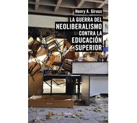 La guerra del neoliberalismo contra la educación superior (fuera de colección)