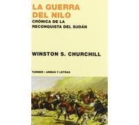 La guerra del Nilo: Crónica de la reconquista de Sudán (Armas y Letras)