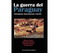 La guerra del Paraguay. Historiografías. Representaciones. Contextos
