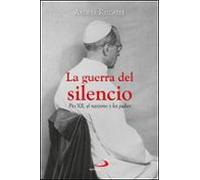 La Guerra Del Silencio. Pio Xii El Nazismo Y Los Judios