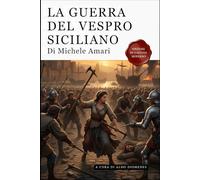 La Guerra Del Vespro Siciliano - Volume Primo e secondo: Edizione in Italiano Moderno