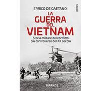 La guerra del Vietnam. Storia militare del conflitto più controverso del XX secolo