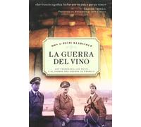 La guerra del vino: Los francesesm los nazisy el tesoro más grande de Francia (ESTUDIOS Y DOCUMENTOS)