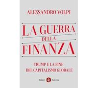 La guerra della finanza. Trump e la fine del capitalismo globale (I Robinson. Letture)