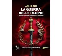 La guerra delle regine. Ambizioni, intrighi e tragedie nell'era dei diadochi (Romanzo B.)