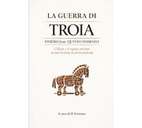 La Guerra di Troia: Omero feat. Quinto Smirneo: L’Iliade e il seguito perduto in una versione in prosa moderna: 16 (Gli Imperdibili del passato)