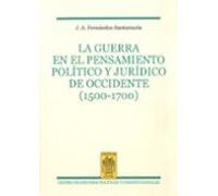 La guerra en el pensamiento político y jurídico de occidente (1500-1700)