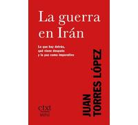 La guerra en Irán: Lo que hay detrás, qué viene después y la paz como imperativo: 6 (CTXT MINI)