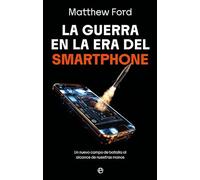 La guerra en la era del smartphone: Un nuevo campo de batalla al alcance de nuestras manos (ACTUALIDAD)