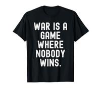 La Guerra es un Juego Donde Nadie GANA sabiduría para Hombres y Mujeres Camiseta