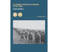 La guerra fascista in Spagna (1936-1939) (Le ragioni di Clio)