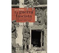 La guerra fascista: Italia en la Guerra Civil española, 1936-1939 (Alianza Ensayo)