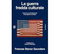 La guerra fredda culturale. Come la Cia ha influenzato l'immaginario europeo (Le terre)