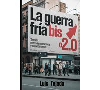 La Guerra Fría Bis o 2.0: Tensión Entre Democracias y Autoritarismos (Geopolítica)