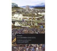 La guerra gallica. Testo latino a fronte (BUR Classici greci e latini)