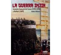 La Guerra Imjin: La invasión de Corea (1592-1598) y la isla Ryûkyû (1609) (H de Historia)