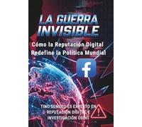 La Guerra Invisible: Cómo la Reputación Digital Redefine la Política Mundial