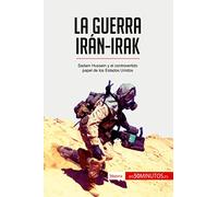 La guerra Irán-Irak: Sadam Hussein y el controvertido papel de los Estados Unidos (Historia)