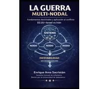 LA GUERRA MULTI-NODAL: Fundamentos doctrinales y aplicación al conflicto EE.UU-Israel vs Irán (Doctrina Multi-nodal)