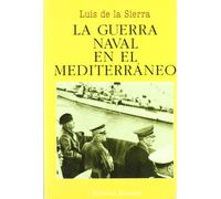 La guerra naval en el Mediterraneo (LUIS DE LA SIERRA)