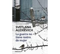 La guerra no tiene rostro de mujer (Ensayo | Crónica)