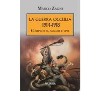 La guerra occulta. 1914-1918: Complotti, maghi e spie (1914-1918: Prima guerra mondiale)
