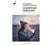 La guerra per l’attenzione. Come non perderla