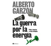 La guerra por la energía: Poder, imperios y crisis económica (ACTUALIDAD)