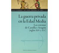 La guerra privada en la Edad Media. Las coronas de Castilla y Aragón (siglos XIV y XV): 156 (Ciencias Sociales)