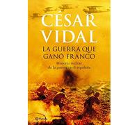 La guerra que ganó Franco (Planeta)