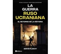 La guerra ruso-ucraniana: El retorno de la historia (ACTUALIDAD)