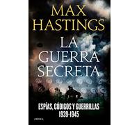 La guerra secreta: Espías, códigos y guerrillas, 1939-1945 (Memoria Crítica)