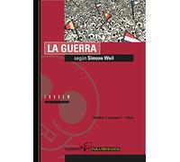 La guerra según Simone Weil: 4 (Filosofía para profanos)
