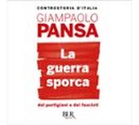 La Guerra Sporca Dei Partigiani E Dei Fascisti (audiolibro)