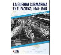 la guerra submarina en el pacífico, 1941-1945 (H DE HISTORIA)