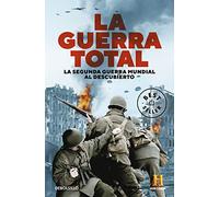 La Guerra Total: La Segunda Guerra Mundial al descubierto (Best Seller | Ficción)