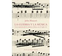 La guerra y la música: Los caminos de la música clásica en el siglo XX: 148 (El Ojo del Tiempo)
