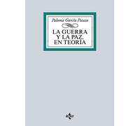La guerra y la paz en teoría: Un recorrido por la historia y el pensamiento de los clásicos internacionales (Derecho - Biblioteca Universitaria de Editorial Tecnos)