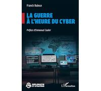 La guerre à l’heure du cyber (Diplomatie Et Stratégie)