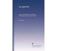 La guerre: causes immédiates et lointaines, l'intoxication d'un peuple, le traité