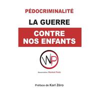 La Guerre contre nos enfants.: Comprendre, prévenir, dénoncer.