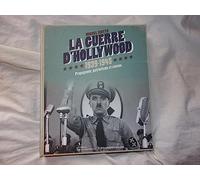 La Guerre d Hollywood 1939-1945: Propagande, patriotisme et cinéma