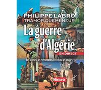 La guerre d'Algérie en direct: Les acteurs, les événements, les récits, les images