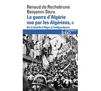 La guerre d'Algérie vue par les Algériens: Tome 2, De la bataille d'Alger à l'Indépendance