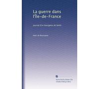 La guerre dans l'Île-de-France: journal d'un bourgeois de Senlis