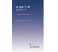 La guerre de 1870-71: Campagne de l'Armée du Nord: Volume 2