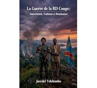 La Guerre de la RD Congo: Souveraineté, Trahisons et Renaissance